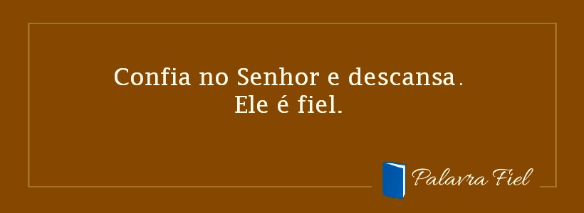 Podes confiar e descansar, quando entregas tudo a Deus