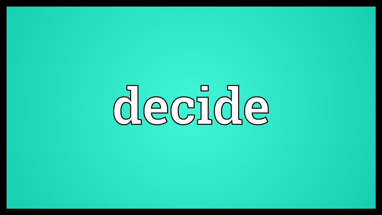 Decide quanto antes, ou poderás decidir tarde