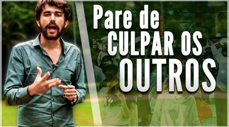 Deixe de culpar os outros