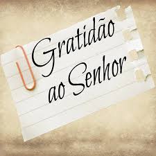 Gratidão - quanto o Senhor a merece! GratidãoaoSenhor