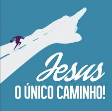Jesus é o único caminho Jesus é o único caminho