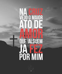 O maior ato de amor aconteceu na cruz do Calvário, realizado por JESUS
