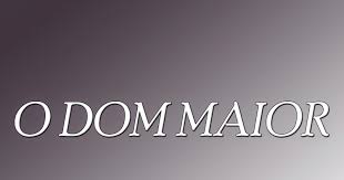 O dom maior