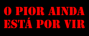 O pior está por vir