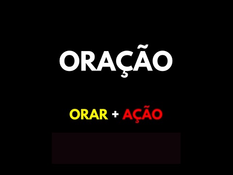 Orar agindo, é o segredo