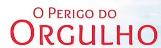 Não sejas orgulhoso, ou serás como Satanás