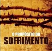 O sofrimento não é por acaso Propósitodosofrimento