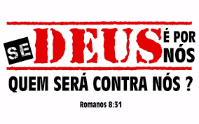 Se Deus é por nós, quem será contra nós?