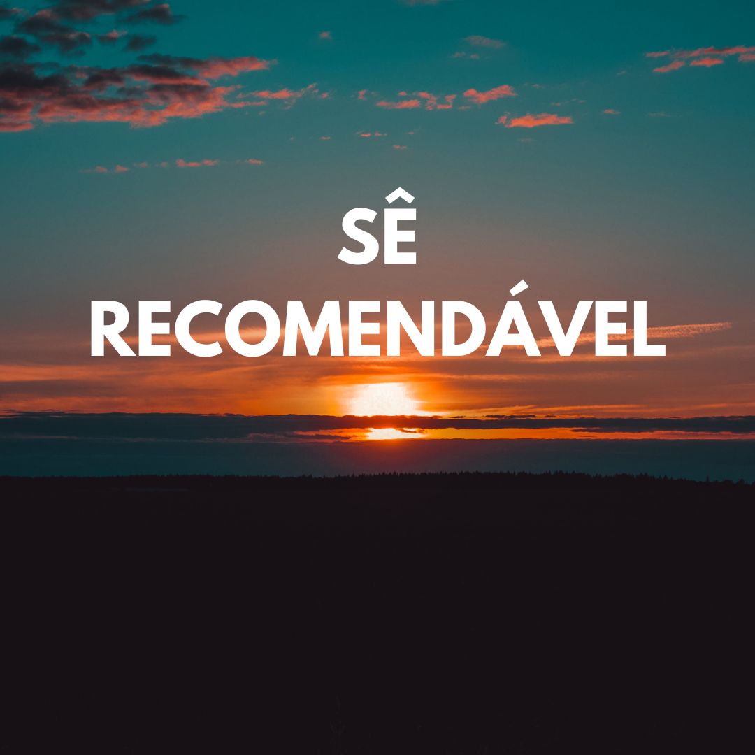 Sê recomendável