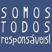 Todos nós somos responsáveis Somos todos responsáveis
