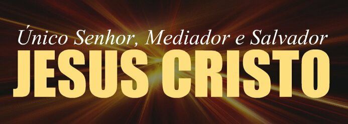 Jesus é o único Mediador de que precisas