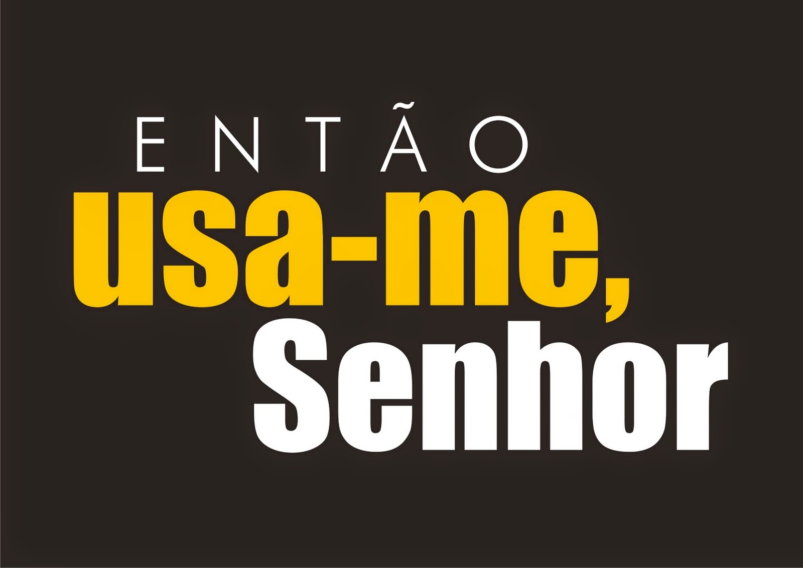 Se é para servir com o que tenho, então, usa-me, Senhor.