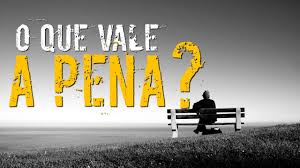 Vale a pena quando está em causa o Senhor Jesus Cristo