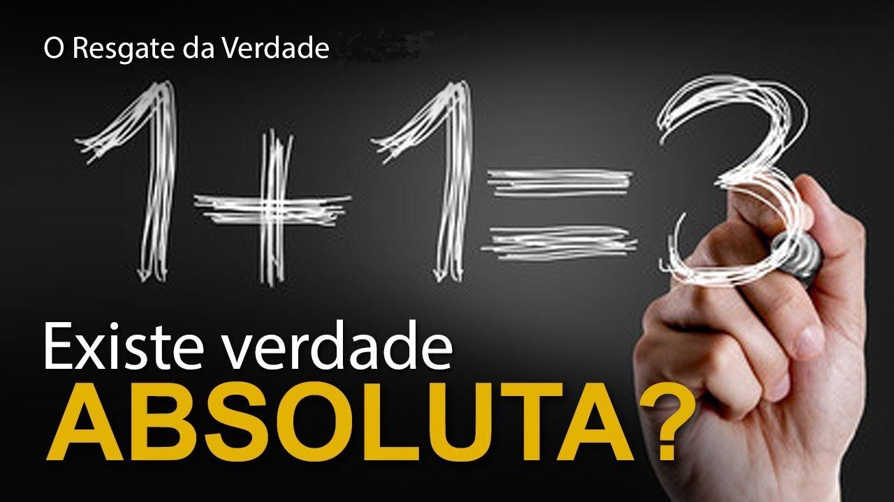 Há verdade absoluta, sim