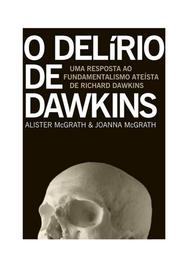 O Delírio de Dawkins alister mcgrath o delrio de dawkins 1 638