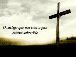 O Senhor Jesus Cristo foi castigado em nosso lugar. Crê! castiado por nós