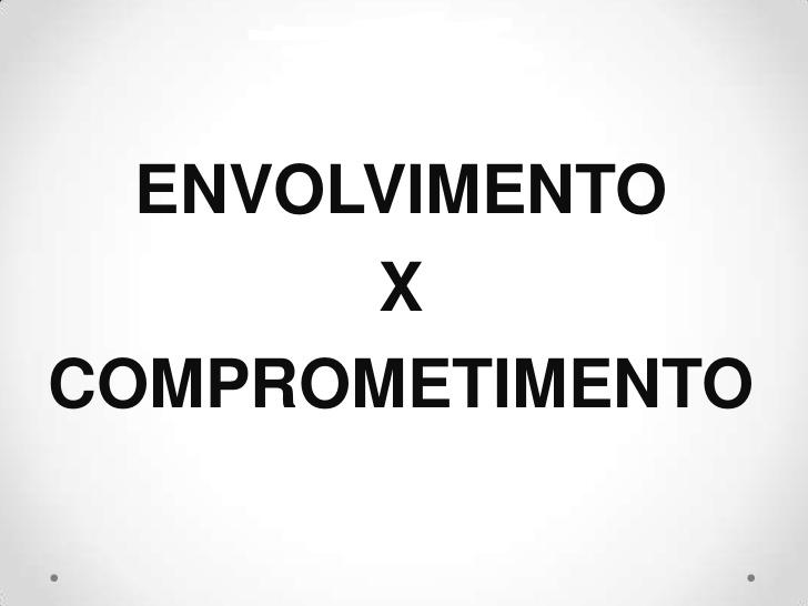 envolvimento x comprometimento 1 728