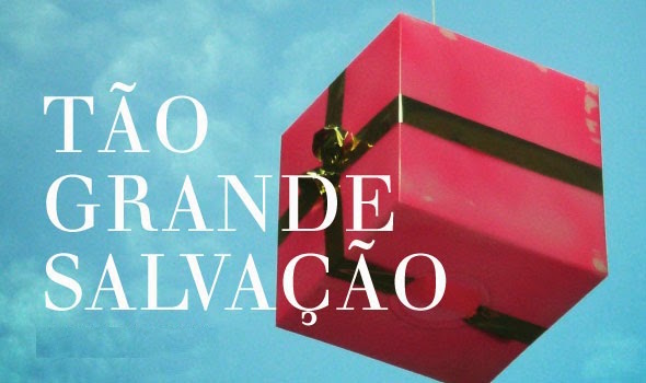 Que grande Salvador, o Senhor Jesus Cristo! grande salvacao