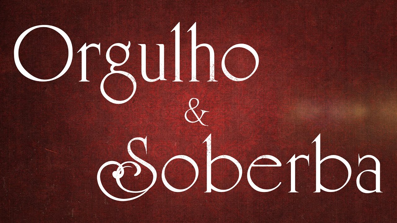 Livra-te do orgulho e da soberba orgulhosoberba