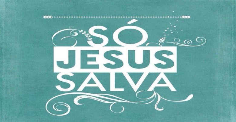 Não há salvação em mais nada ou alguém - só em Jesus