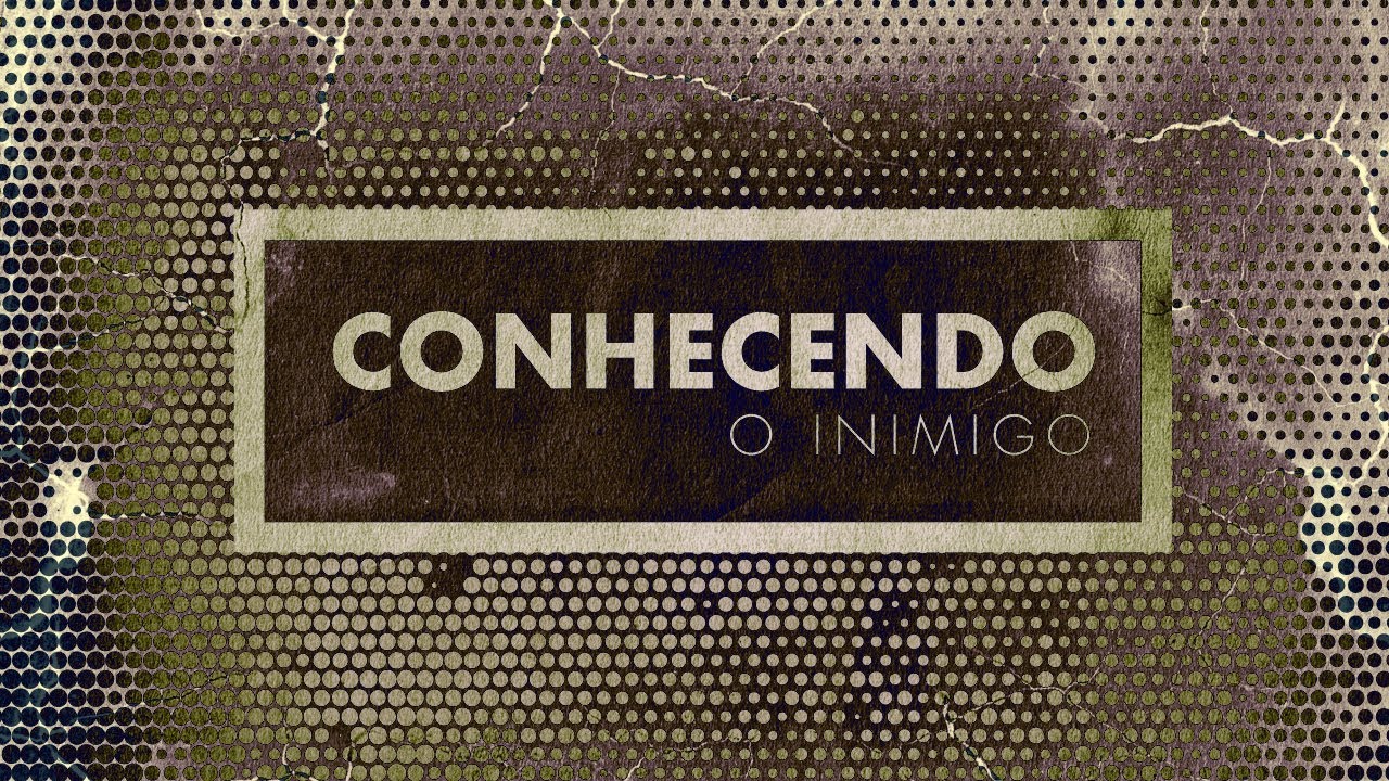 Conhecendo o inimigo conhecendo inimigo