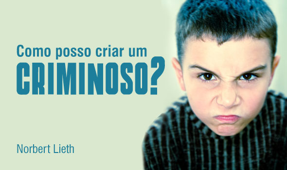 Como criar um criminoso