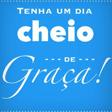 Todos os dias são dias plenos de Graça