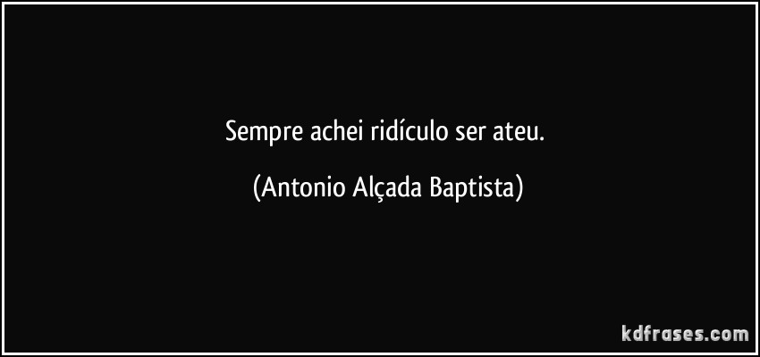 Ser ateu é ridículo