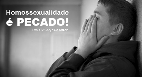 A Bíblia diz claramente que o homossexualismo é pecado