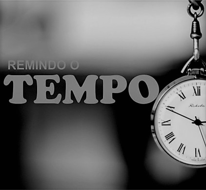 Não desperdices o teu tempo tão precioso e único remindo o tempo