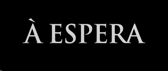 À espera. Deus está à tua espera, mas apressa-te, pois o tempo escoa ... ÀEspera