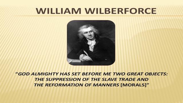 William Wilberforce - Deus Todo Poderoso colocou perante mim dois grandes objetivos: a eliminação do comércio de escravos e a reforma dos costumes [a moral]
