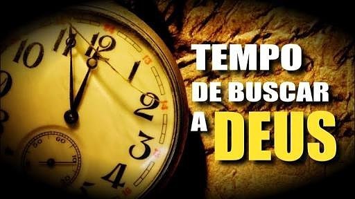 É tempo de buscares a Deus. Porque esperas? Não deixes passar o tempo. Ou, será tarde ... tempodebuscaraDeus
