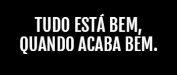 O que importa é como se acaba tudo esta bem quando acaba bem1