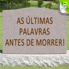 Quais vão ser as tuas últimas palavras? De confiança, ou de desespero? ultimaspalavras